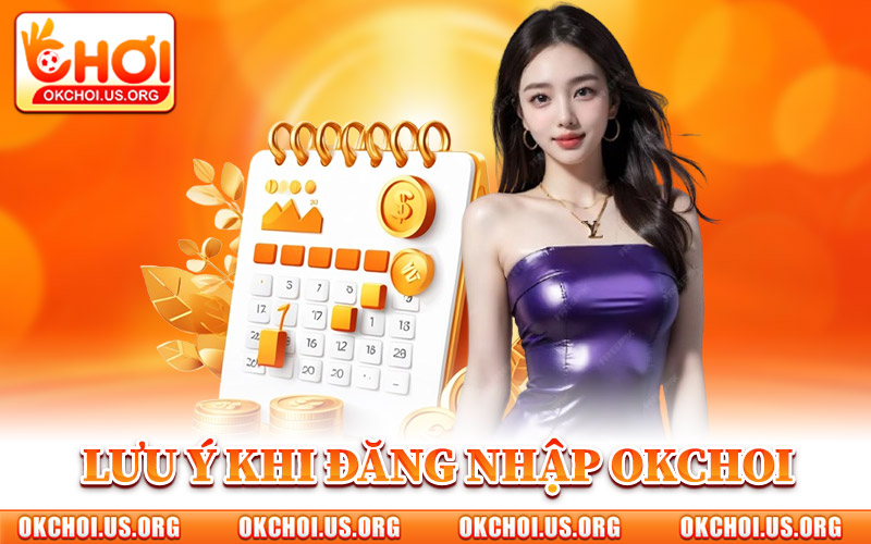 Đăng Nhập Okchoi – Cổng Truy Cập Chính Thức Vào Hệ Thống 3 Điểm Cần Nhớ Khi Đăng Nhập Okchoi