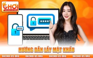 Hướng Dẫn Lấy Mật Khẩu