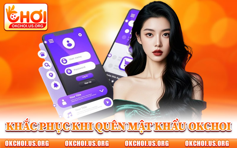 Khắc Phục Khi Quên Mật Khẩu Okchoi